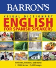 Image for Visual Dictionary: English for Spanish Speakers: For Home, For Business, and Travel