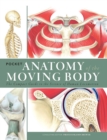 Image for Pocket Anatomy of the Moving Body : The Compact Guide to the Science of Human Locomotion