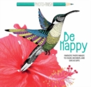 Image for Be Happy : Fantastic Photo Images to Color, Decorate, and Give as Gifts