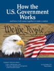 Image for How The US Government Works : ...and How It All Comes Together to Make a Nation