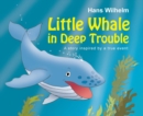 Image for Little Whale in Deep Trouble: A Story Inspired by a True Event