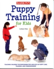 Image for Puppy Training for Kids: Teaching Children the Responsibilities and Joys of Puppy Care, Training, and Companionship