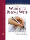 Image for Words to rhyme with: a rhyming dictionary : including a primer of prosody, a list of more than 80,000 words that rhyme, a glossary defining 9,000 of the more eccentric rhyming words, and a variety of exemplary verses, one of which does not rhyme at all