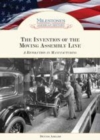 Image for The invention of the moving assembly line: a revolution in manufacturing