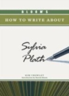 Image for Bloom&#39;s how to write about Sylvia Plath