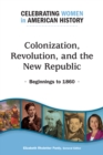 Image for Colonization, Revolution, and the New Republic: Beginnings to 1860