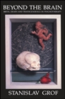 Image for Beyond the Brain: Birth, Death, and Transcendence in Psychotherapy