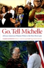 Image for Go, Tell Michelle: African American Women Write to the New First Lady