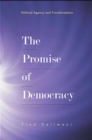 Image for The Promise of Democracy: Political Agency and Transformation