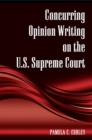 Image for Concurring Opinion Writing on the U.S. Supreme Court