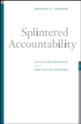 Image for Splintered Accountability: State Governance and Education Reform