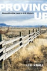 Image for Proving up: domesticating land in U.S. history