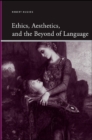 Image for Ethics, Aesthetics, and the Beyond of Language