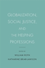 Image for Globalization, social justice, and the helping professions