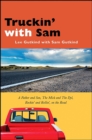 Image for Truckin&#39; With Sam: A Father and Son, The Mick and The Dyl, Rockin&#39; and Rollin&#39;, On the Road