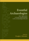Image for Eventful archaeologies: new approaches to social transformation in the archaeological record : v. 1