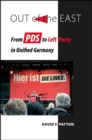 Image for Out of the East: from PDS to Left Party in unified Germany