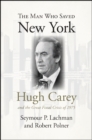 Image for The Man Who Saved New York: Hugh Carey and the Great Fiscal Crisis of 1975