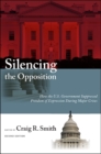 Image for Silencing the opposition: how the U.S. government suppressed freedom of expression during major crises
