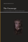 Image for The Unconcept: The Freudian Uncanny in Late-Twentieth-Century Theory