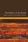 Image for The idolatry of the actual: Habermas, socialization, and the possibility of autonomy