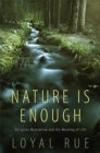 Image for Nature Is Enough: Religious Naturalism and the Meaning of Life