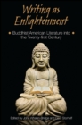 Image for Writing as Enlightenment: Buddhist American Literature Into the Twenty-First Century