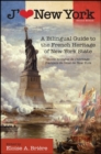 Image for J&#39;aime New York: a bilingual guide to the French heritage of New York State = Guide bilingue de l&#39;heritage francais de l&#39;etat de New York