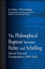 Image for The philosophical rupture between Fichte and Schelling: selected texts and correspondence (1800-1802)