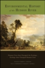 Image for Environmental history of the Hudson River: human uses that changed the ecology, ecology that changed human uses
