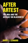 Image for After Artest: The NBA and the Assault on Blackness