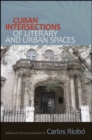 Image for Cuban Intersections of Literary and Urban Spaces
