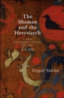 Image for The shaman and the heresiarch: a new interpretation of the Li sao
