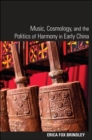Image for Music, Cosmology, and the Politics of Harmony in Early China