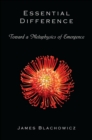 Image for Essential Difference: Toward a Metaphysics of Emergence