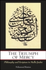 Image for The triumph of mercy: philosophy and scripture in Mulla Sadra