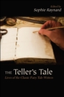 Image for The teller&#39;s tale: lives of the classic fairy tale writers