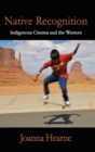 Image for Native recognition  : indigenous cinema and the western