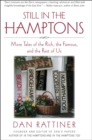 Image for Still in the Hamptons: More Tales of the Rich, the Famous, and the Rest of Us