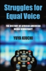 Image for Struggles for equal voice: the history of African American media democracy