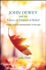 Image for John Dewey and the ethics of historical belief: religion and the representation of the past