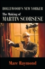 Image for Hollywood&#39;s New Yorker: the making of Martin Scorsese
