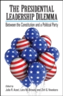 Image for The presidential leadership dilemma: between the constitution and a political party