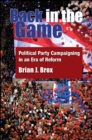 Image for Back in the game: political party campaigning in an era of reform