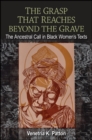 Image for The grasp that reaches beyond the grave: the ancestral call in black women&#39;s texts