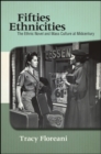 Image for Fifties Ethnicities: The Ethnic Novel and Mass Culture at Midcentury