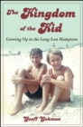 Image for The Kingdom of the Kid: Growing Up in the Long-Lost Hamptons