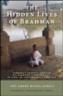 Image for The Hidden Lives of Brahman: ÔSankara&#39;s Vedanta Through His Upanisad Commentaries, in Light of Contemporary Practice