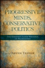Image for Progressive Minds, Conservative Politics: Leo Strauss&#39;s Later Writings on Maimonides