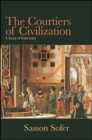 Image for The courtiers of civilization: a study of diplomacy